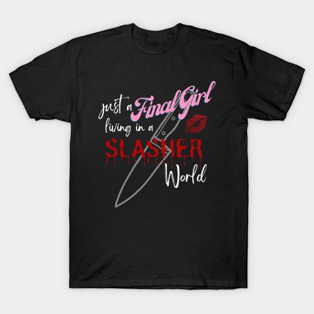 Final Girl in a Slasher World T-Shirt by Blerdy Laundry